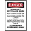 Danger: Respirable Crystalline Silica May Cause Cancer Causes Damage To Lungs Wear Respiratory Protection In This Area Authorized Personnel Only Signs