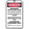 Danger/Respirable Crystalline Silica May Cause Cancer - Causes Damage To Lungs - Wear Respiratory Protection In This Area / Danger/Do Not Remove This Tag Remarks Tags