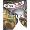 Slow Down Posters