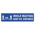 While Waiting Keep 6 ft. Distance Floor Sign