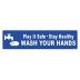 Play it Safe Stay Healthy Wash Your Hands Sign
