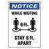 Notice - While Waiting Stay 6 ft Apart Sign