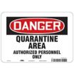 Danger - Quarantine Area - Authorized Personnel Only Sign