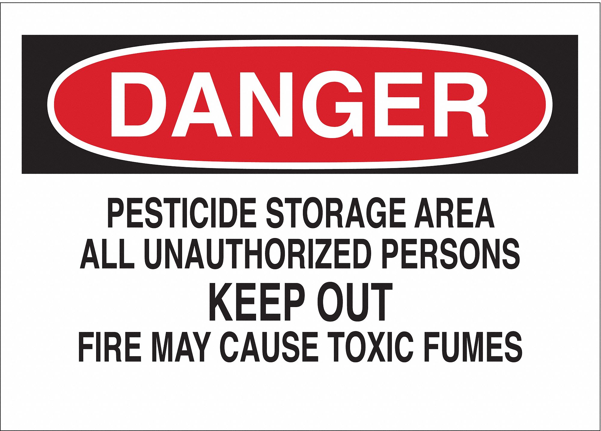 DANGER SIGN, HOLE MOUNT, 7X10IN, WHT/BLK, PLASTIC, PESTICIDE STORAGE AREA ALL UNAUTHORIZED PERSONS KEEP OUT FIRE MAY...