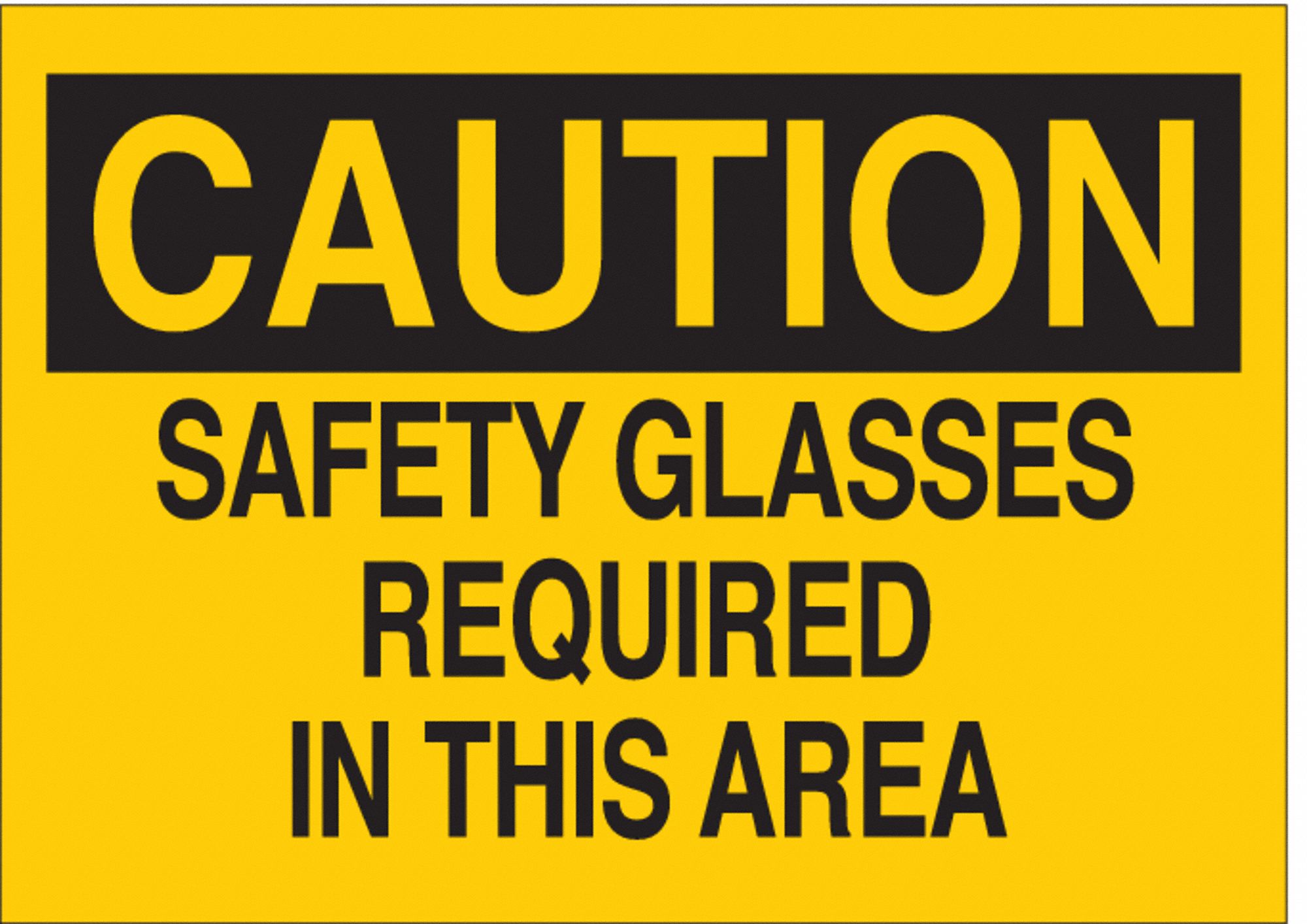 CAUTION SIGN, POLYESTER, SAFETY GLASSES REQUIRED IN THIS AREA, HEADER CAUTION, RECTANGLE, 7 IN HEIGHT, YELLOW/BLACK