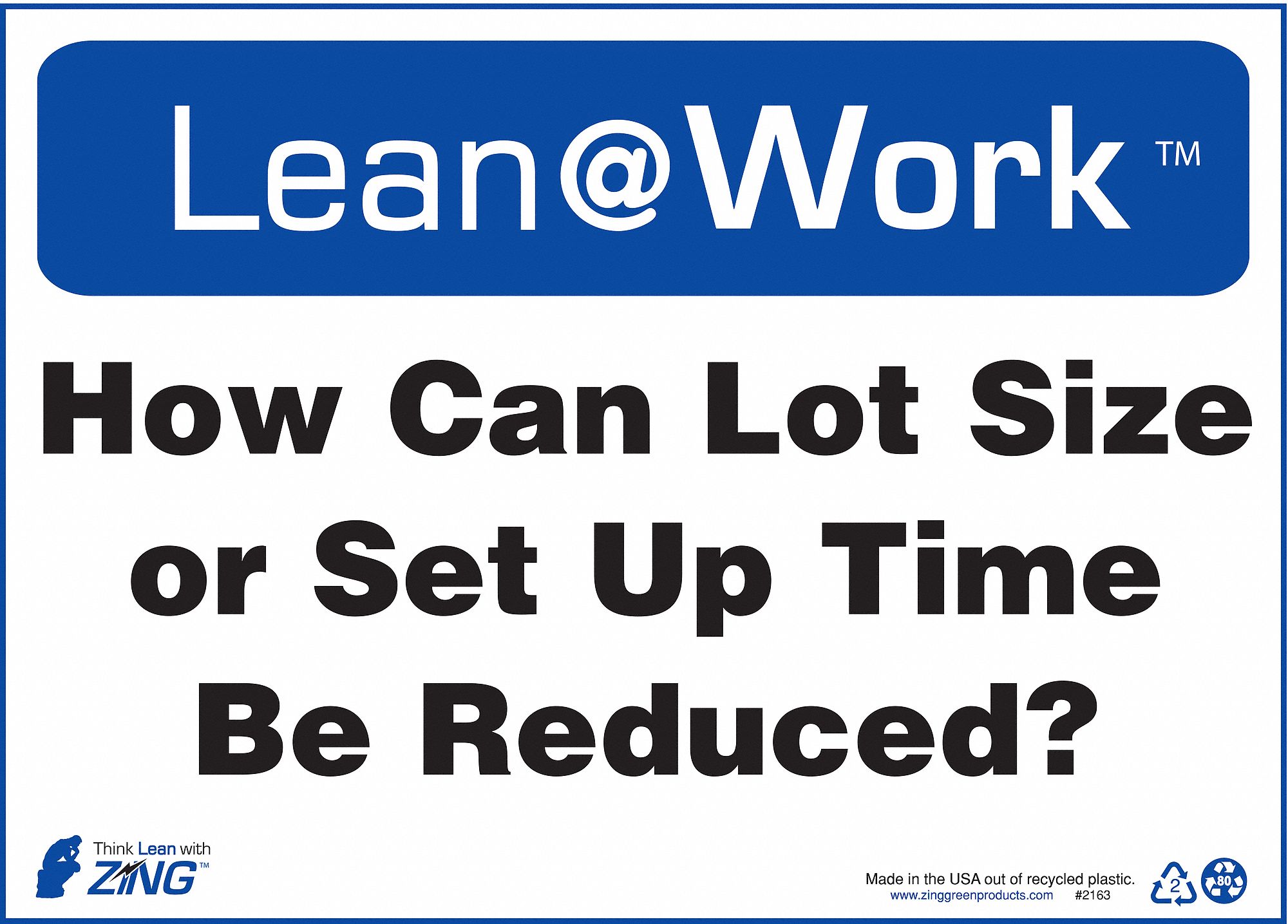 LEAN PROCESSES SIGN, PLASTIC, HOLE MOUNT, 10 X 14 IN NOMINAL SIGN SIZE, WALL, HOW CAN LOT SIZE OR SET UP TIME BE REDUCED