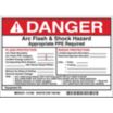 Danger: Arc Flash & Shock Hazard Appropriate PPE Required Flash Protection Arc Flash Boundary ___ Hazard Risk Category 2 Signs