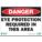 DANGER SIGN, PLASTIC, MOUNTING HOLES, 10 X 14 IN NOMINAL SIGN SIZE, 0.065 IN THICK, EYE PROTECTION REQUIRED IN THIS AREA