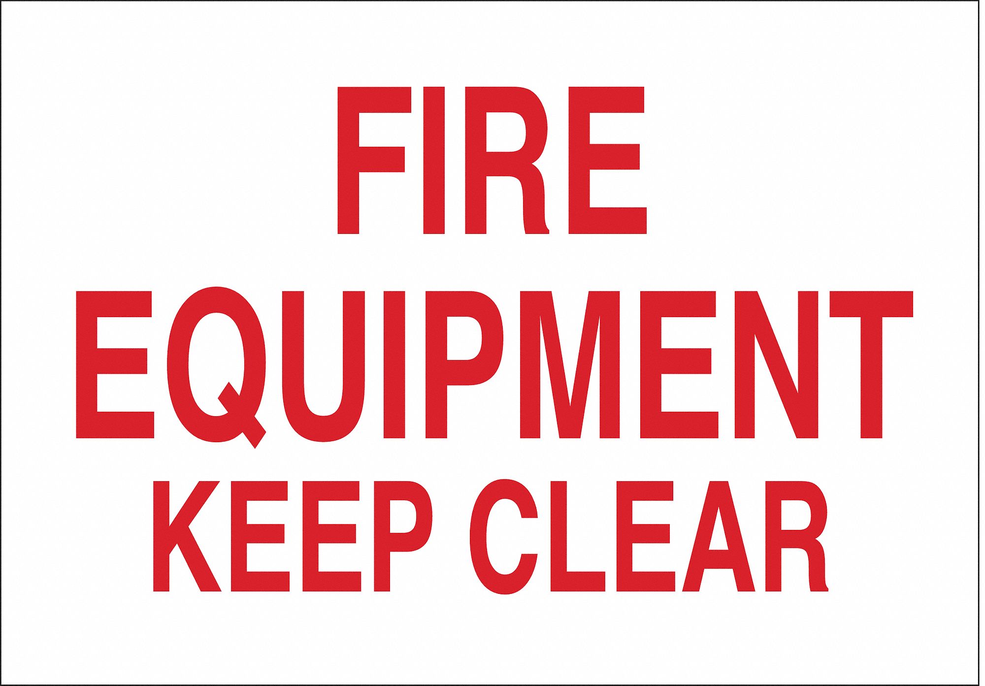 FIRE EQUIPMENT SIGN, NO HEADER, ALUMINUM, 10 IN X 14 IN, WITH MOUNTING HOLES, NOT RETROREFLECTIVE