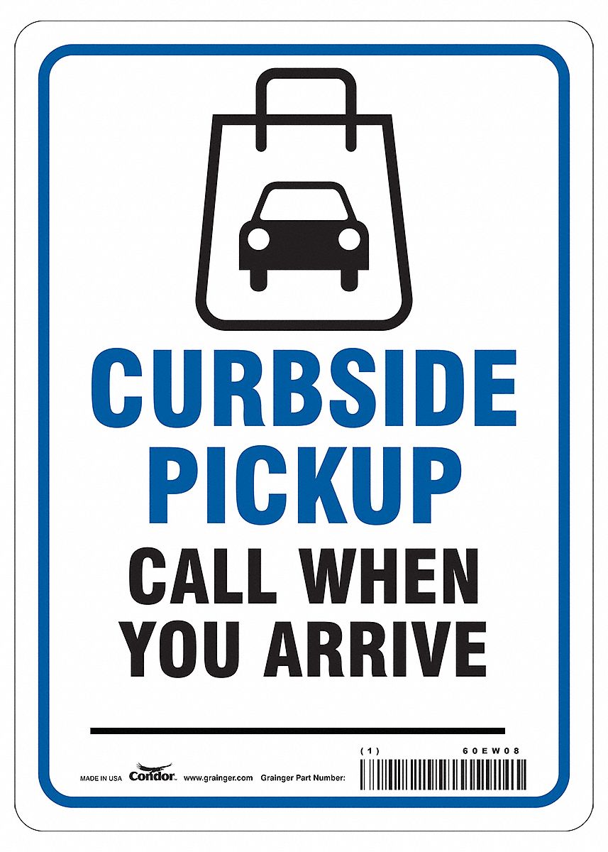 Condor Curbside Pickup Sign Curbside Pickup Call When You Arrive Header No Header 14 In Height 60ew08 Hwb418p1410 Grainger