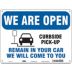 We Are Open - Curbside Pick-Up - Remain In Your Car - We Will Come To You Sign