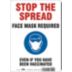 Stop The Spread: Face Mask Required Even If You Have Been Vaccinated Signs