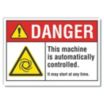 Danger: This Machine Is Automatically Controlled. It May Start At Any Time. Signs