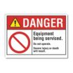 Danger: Equipment Being Serviced. Do Not Operate. Severe Injury Or Death Will Result. Signs