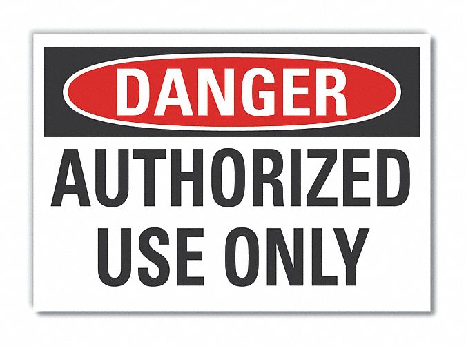  Authorized Use Danger Label: Polyester, Adhesive Sign Mounting, 10 in x 14 in Nominal Sign Size