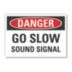 Danger: Go Slow Sound Signal Signs