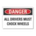 Danger: All Drivers Must Chock Wheels Signs