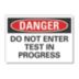 Danger: Do Not Enter Test In Progress Signs
