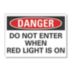 Danger: Do Not Enter When Red Light Is On Signs