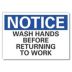Notice: Wash Hands Before Returning To Work Signs