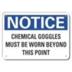 Notice: Chemical Goggles Must Be Worn Beyond This Point Signs