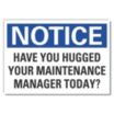 Notice: Have You Hugged Your Maintenance Manager Today? Signs