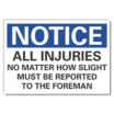 Notice: All Injuries No Matter How Slight Must Be Reported To The Foreman Signs