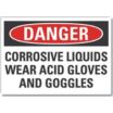 Danger: Corrosive Liquids Wear Acid Gloves And Goggles Signs