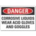 Danger: Corrosive Liquids Wear Acid Gloves And Goggles Signs