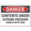 Danger: Contents Under Extreme Pressure Handle With Care Signs