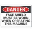 Danger: Face Shield Must Be Worn When Operating This Machine Signs