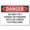 Danger: Do Not Put Hands Or Fingers Into Or Under Cutting Dies Signs