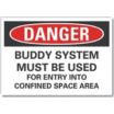 Danger: Buddy System Must Be Used For Entry Into Confined Space Area Signs