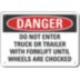 Danger: Do Not Enter Truck Or Trailer With Forklift Until Wheels Are Chocked Signs