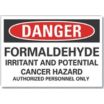 Danger: Formaldehyde Irritant & Potential Cancer Hazard Authorized Personnel Only Signs