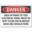 Danger: Area In Front Of This Electrical Panel Must Be Kept Clear For 36 Inches OSHA-NEC Regulation Signs