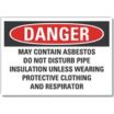Danger: May Contain Asbestos Do Not Disturb Pipe Insulation Unless Wearing Protective Clothing And Respirator Signs