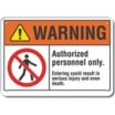 Warning: Authorized Personnel Only. Entering Could Result In Serious Injury And Even Death. Signs