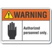 Warning: Authorized Personnel Only. Signs