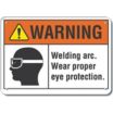 Warning: Welding Arc. Wear Proper Eye Protection. Signs