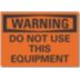 Warning: Do Not Use This Equipment Signs