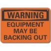 Warning: Equipment May Be Backing Out Signs