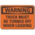 Warning: Truck Must Be Turned Off When Loading Signs