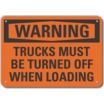Warning: Trucks Must Be Turned Off When Loading Signs
