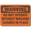 Warning: Do Not Operate Without Machine Guards In Place Signs