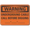Warning: Underground Cable Call Before Digging ___-___-___ Signs