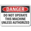 Danger: Do Not Operate This Machine Unless Authorized Signs