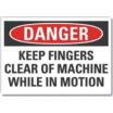 Danger: Keep Fingers Clear Of Machine While In Motion Signs