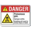 Danger: Poisonous Gas. Hydrogen Sulfide. Breathing Will Result In Serious Injury Or Death. Signs