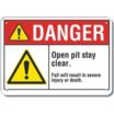 Danger: Open Pit Stay Clear. Fall Will Result In Severe Injury Or Death. Signs